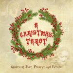 A Christmas Tarot: Ghosts of Past, Present, and Future